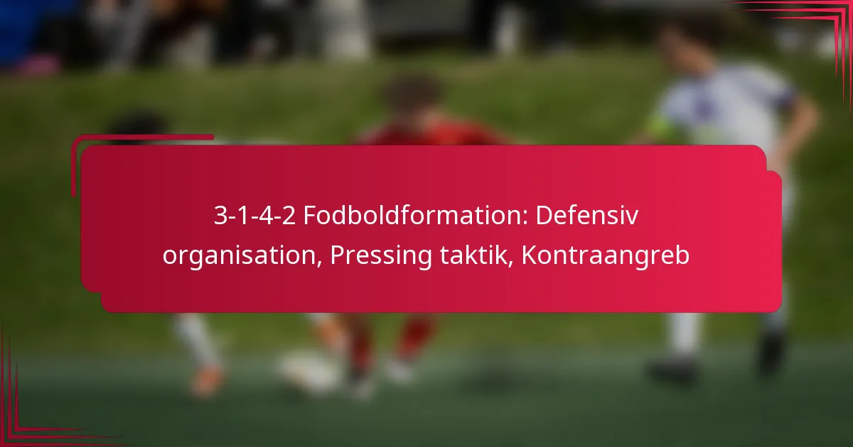 You are currently viewing 3-1-4-2 Fodboldformation: Defensiv organisation, Pressing taktik, Kontraangreb