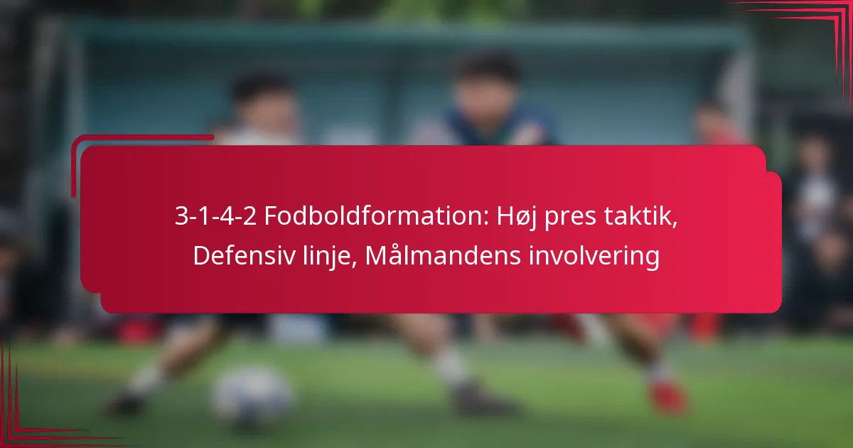 You are currently viewing 3-1-4-2 Fodboldformation: Høj pres taktik, Defensiv linje, Målmandens involvering