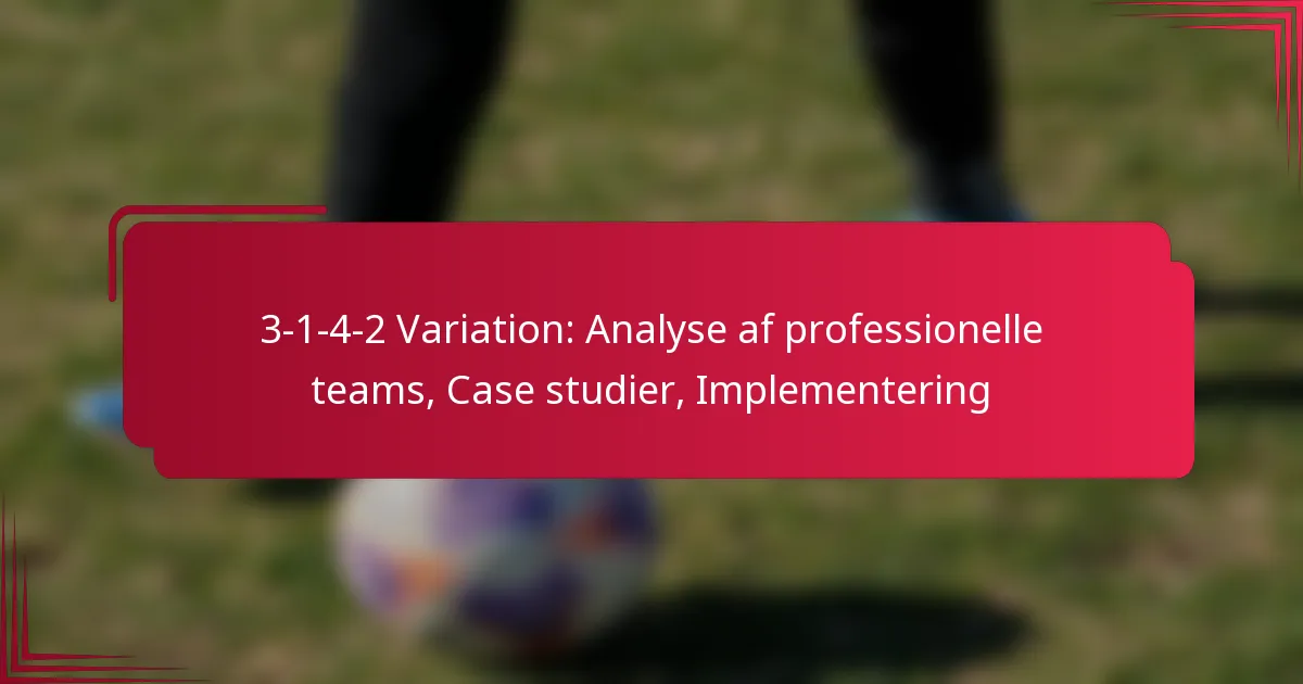 You are currently viewing 3-1-4-2 Variation: Analyse af professionelle teams, Case studier, Implementering