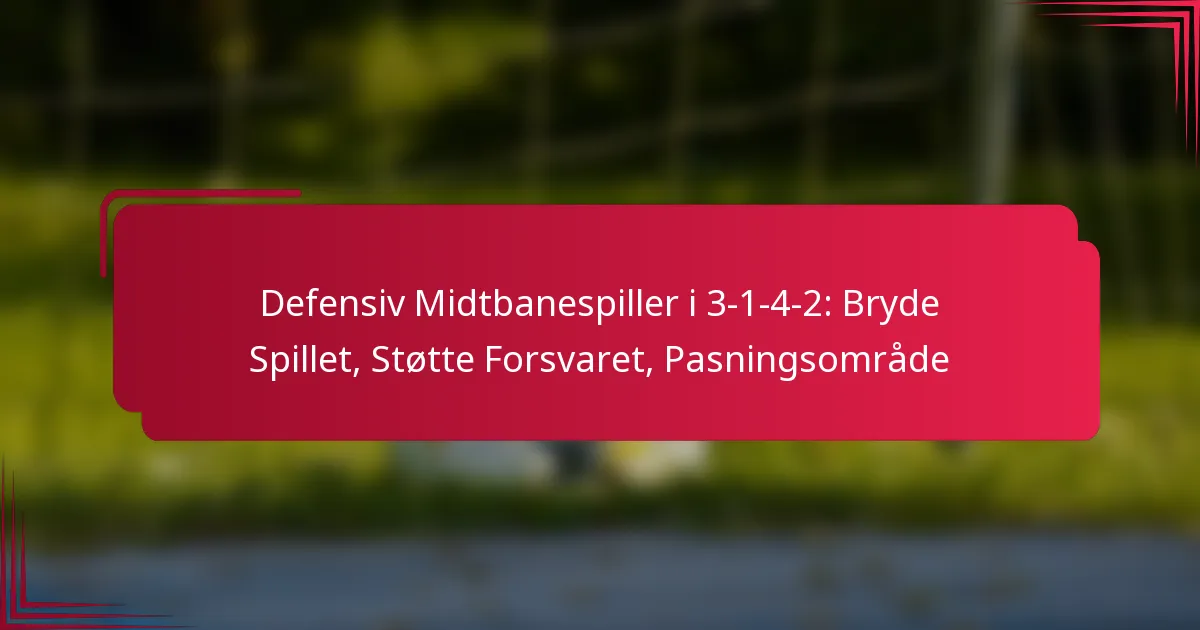 You are currently viewing Defensiv Midtbanespiller i 3-1-4-2: Bryde Spillet, Støtte Forsvaret, Pasningsområde